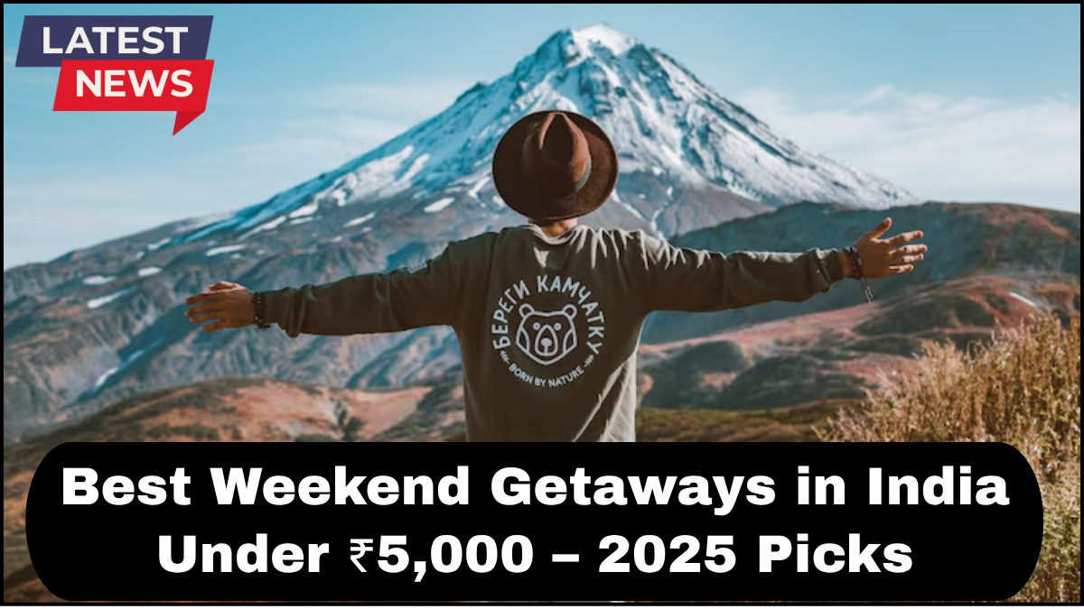 Best Weekend Getaways in India Under ₹5,000 – 2025 Picks