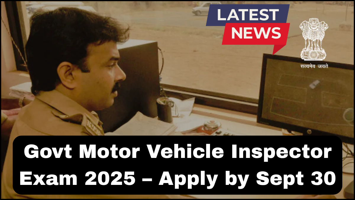 Govt Motor Vehicle Inspector Exam 2025 – Apply by Sept 30