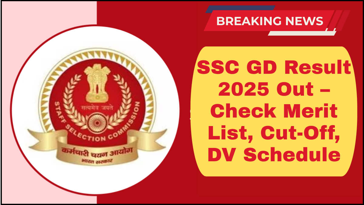SSC GD Result 2025 Out – Check Merit List, Cut-Off, DV Schedule