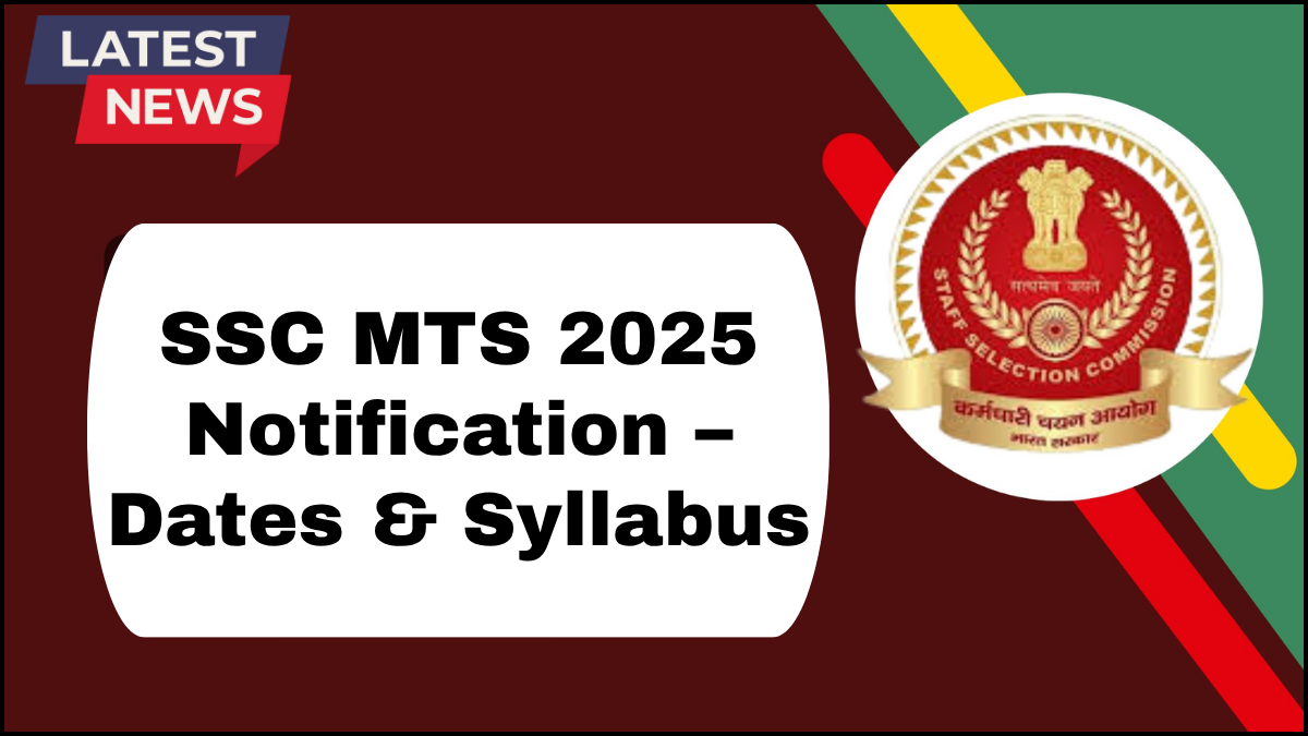 SSC MTS 2025 Notification – Dates & Syllabus