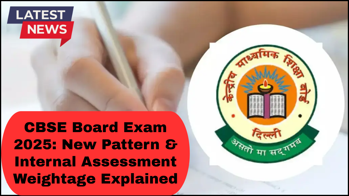 CBSE Board Exam 2025: New Pattern & Internal Assessment Weightage Explained