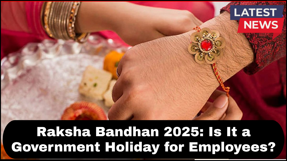 Raksha Bandhan 2025: Is It a Government Holiday for Employees?