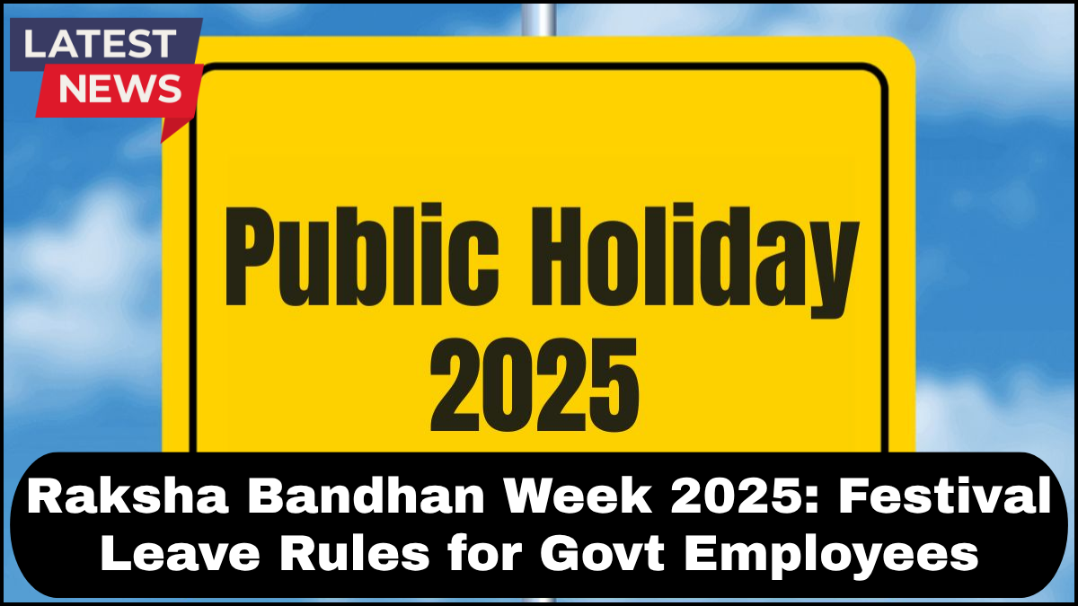 Raksha Bandhan Week 2025: Festival Leave Rules for Govt Employees