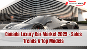 Canada Luxury Car Market 2025 – Sales Trends & Top Models
