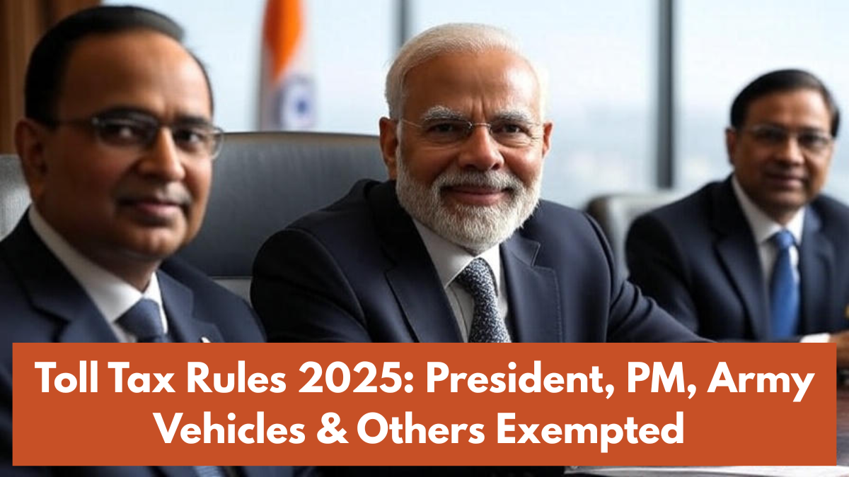 Toll Tax Rules 2025: President, PM, Army Vehicles & Others Exempted – Know Details