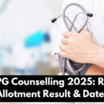 NEET PG Counselling 2025: Round 1 Allotment Result & Dates