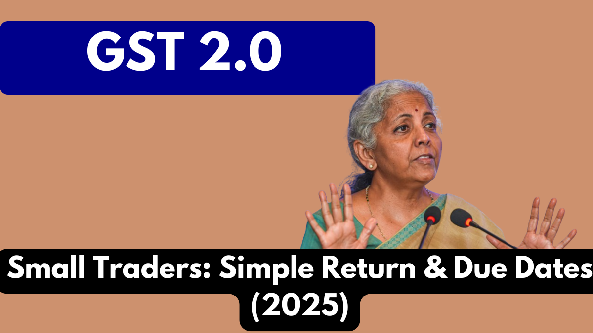 GST 2.0 for Small Traders: Simple Return & Due Dates (2025)