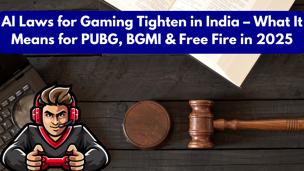 AI Laws for Gaming Tighten in India – What It Means for PUBG, BGMI & Free Fire in 2025