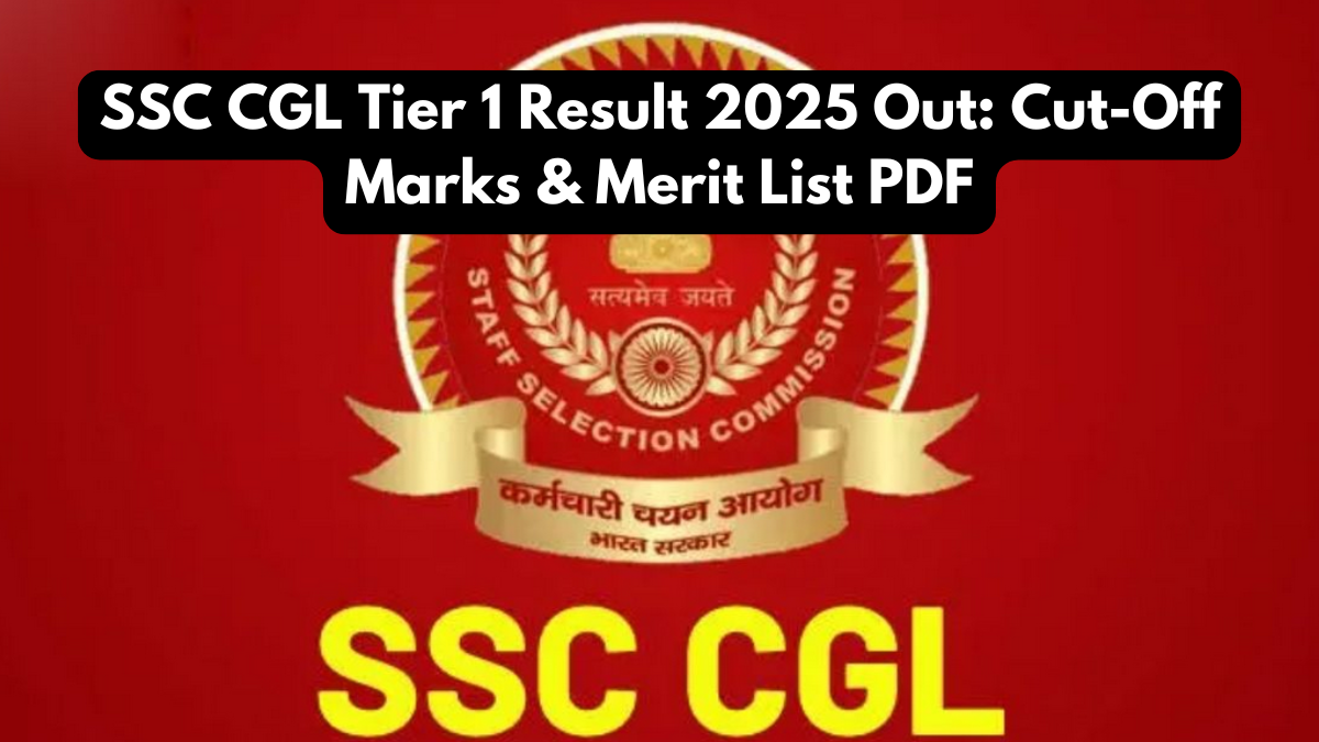 SSC CGL Tier 1 Result 2025 Out: Cut-Off Marks & Merit List PDF
