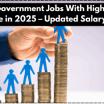 Top 5 Government Jobs With Highest Pay Scale in 2025 – Updated Salary List