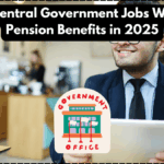 Top 5 Central Government Jobs With Best Pension Benefits in 2025