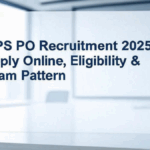 IBPS PO Recruitment 2025: Apply Online, Eligibility & Exam Pattern