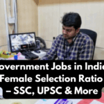 Top Government Jobs in India With Highest Female Selection Ratio in 2025 – SSC, UPSC & More