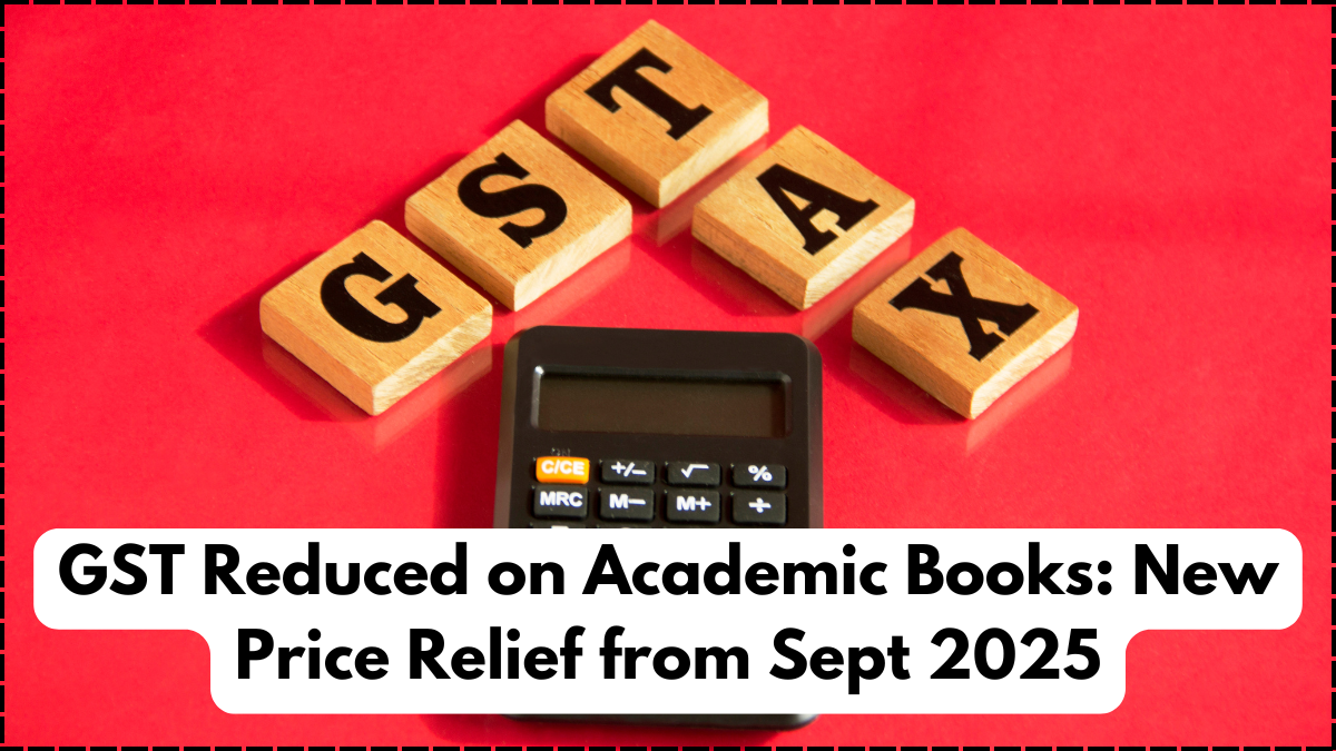 GST Reduced on Academic Books: New Price Relief from Sept 2025