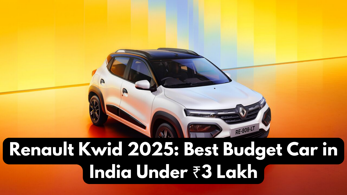 Renault Kwid 2025: Best Budget Car in India Under ₹3 Lakh