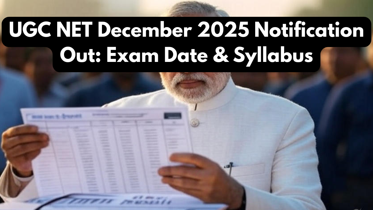 UGC NET December 2025 Notification Out: Exam Date & Syllabus