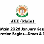 JEE Main 2026 January Session Registration Begins—Dates & Details