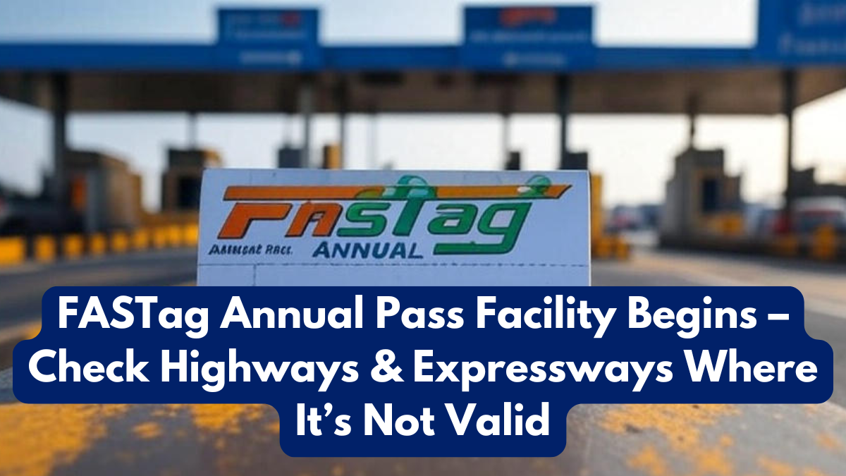 FASTag Annual Pass Facility Begins – Check Highways & Expressways Where It’s Not Valid