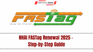 NHAI FASTag Renewal 2025 – Step-by-Step Guide
