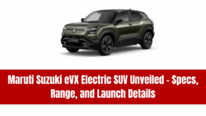 Maruti Suzuki eVX Electric SUV Unveiled – Specs, Range, and Launch Details