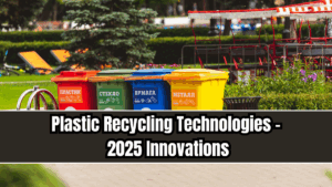 Plastic Recycling Technologies – 2025 Innovations