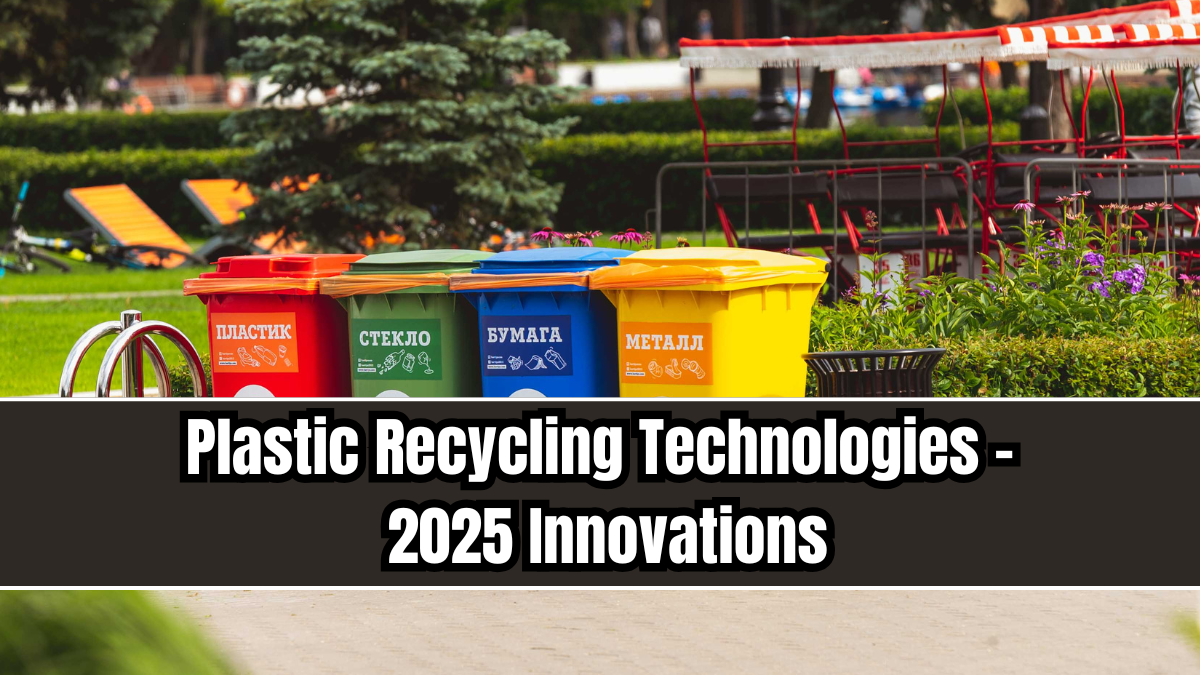 Plastic Recycling Technologies – 2025 Innovations