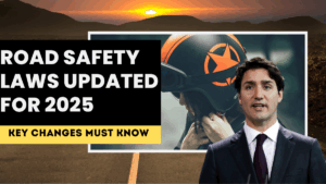 Canada’s Road Safety Laws Updated for 2025 – Key Changes You Must Know