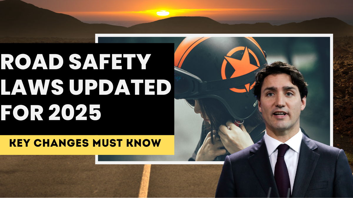 Canada’s Road Safety Laws Updated for 2025 – Key Changes You Must Know