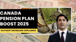 Canada Pension Plan Boost 2025 – Payment Increases Explained