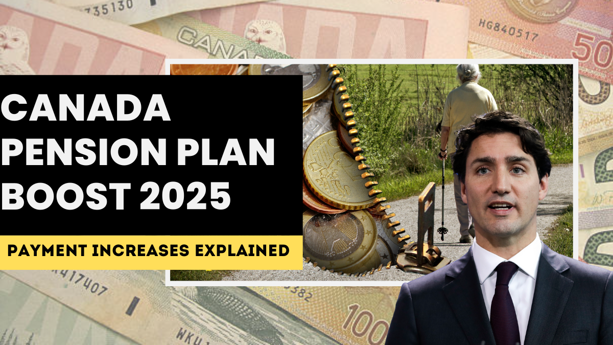 Canada Pension Plan Boost 2025 – Payment Increases Explained