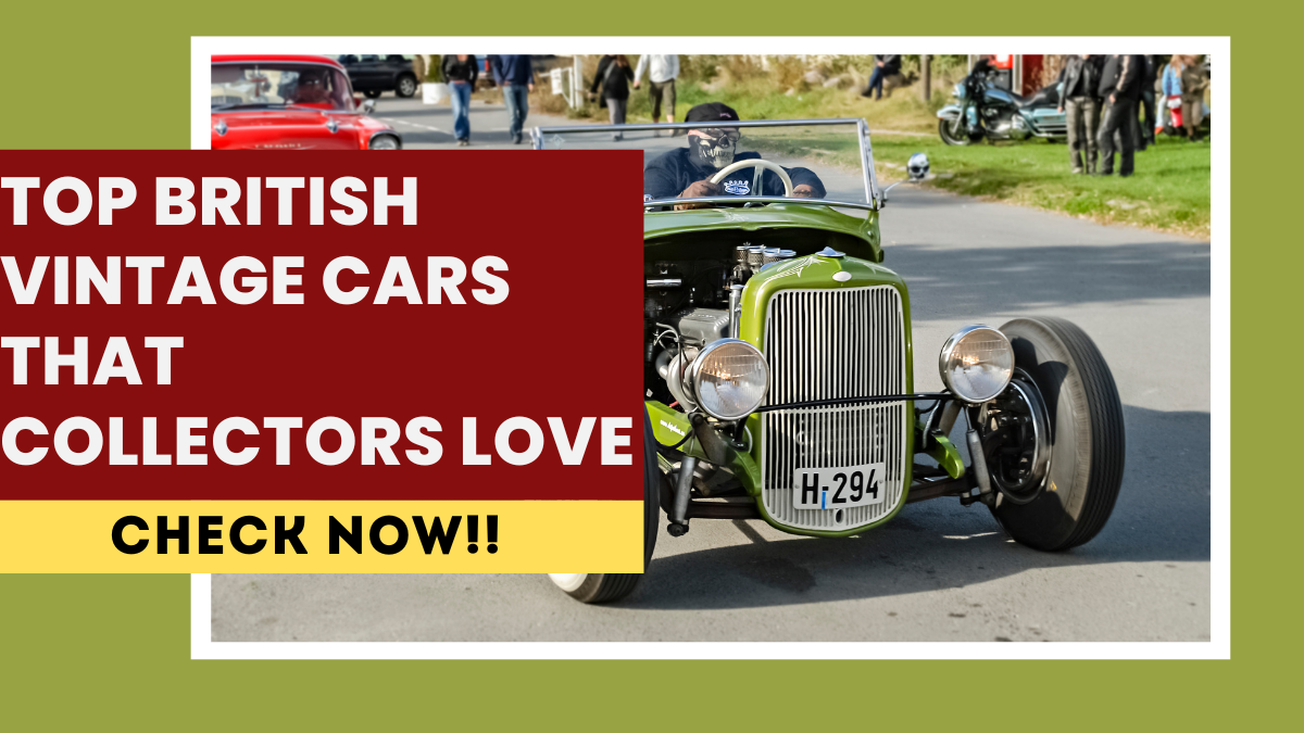 Top British Vintage Cars That Collectors Love