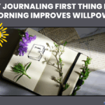 Why Journaling First Thing in the Morning Improves Willpower – Backed by Science
