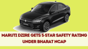 Maruti Dzire Gets 5-Star Safety Rating Under Bharat NCAP