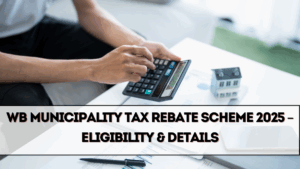WB Municipality Tax Rebate Scheme 2025 – Eligibility & Details