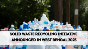 Solid Waste Recycling Initiative Announced in West Bengal 2025
